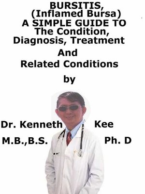 cover image of Bursitis, (Inflamed Bursa) a Simple Guide to the Condition, Diagnosis, Treatment and Related Conditions